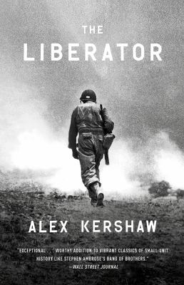 The Liberator : One World War II Soldier's 500-Day Odyssey from the Beaches of Sicily to the Gates of Dachau