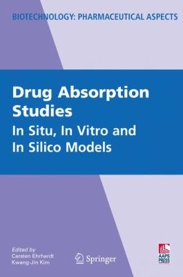 Drug Absorption Studies : In Situ, in Vitro and in Silico Models