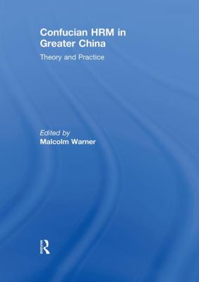 Confucian HRM in Greater China : Theory and Practice