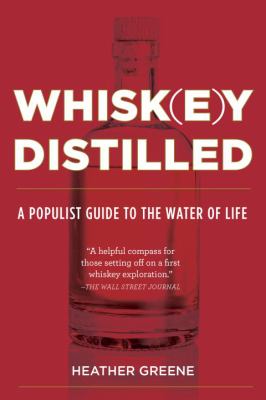 Whiskey Distilled : A Populist Guide to the Water of Life