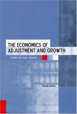 The Economics of Adjustment and Growth : Second Edition