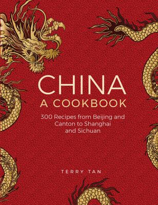 China - A Cookbook : 300 Classic Recipes from Beijing and Canton, to Shanghai and Sichuan