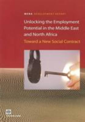 Unlocking the Employment Potential in the Middle East and North Africa : Toward a New Social Contract