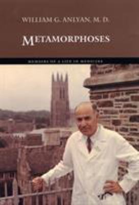 Metamorphoses : Memoirs of a Life in Medicine
