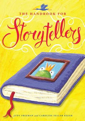 The Bauer Handbook for Storytellers, 3rd Edition : With Stories, Poems, Magic, and More