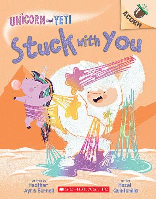 Stuck with You: an Acorn Book (Unicorn and Yeti #7)