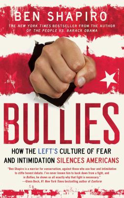 Bullies : How the Left's Culture of Fear and Intimidation Silences Americans