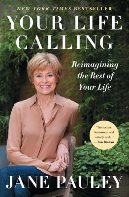 Your Life Calling : Reimagining the Rest of Your Life