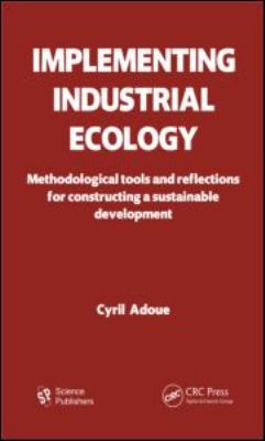 Implementing Industrial Ecology : Methodological Tools and Reflections for Constructing a Sustainable Development