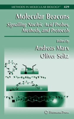 Molecular Beacons : Signalling Nucleic Acid Probes, Methods, and Protocols