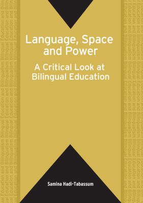 Language, Space and Power : A Critical Look at Bilingual Education