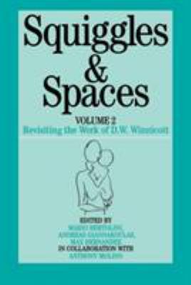 Squiggles and Spaces : Revisiting the Work of D. W. Winnicott, Volume 2