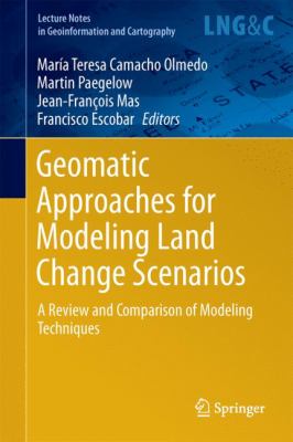 Geomatic Approaches for Modeling Land Change Scenarios : A Review and Comparison of Modeling Techniques
