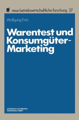 Warentest und Konsumgüter-Marketing : Forschungskonzeption und Ergebnisse Einer Empirischen Untersuchung