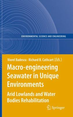 Macro-Engineering Seawater in Unique Environments : Arid Lowlands and Water Bodies Rehabilitation