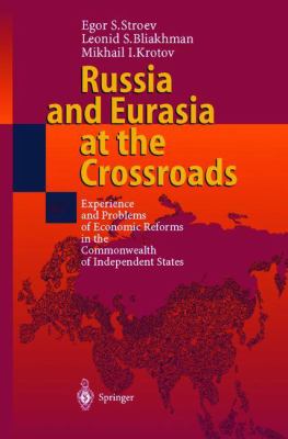 Russia and Eurasia at the Crossroads : Experience and Problems of Economic Reforms in the Commonwealth of Independent States