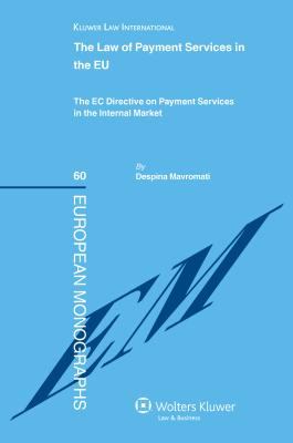 The Law of Payment Services in the EU : The EC Directive Pymt Svc