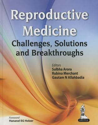 Reproductive Medicine : Challenges, Solutions and Breakthroughs