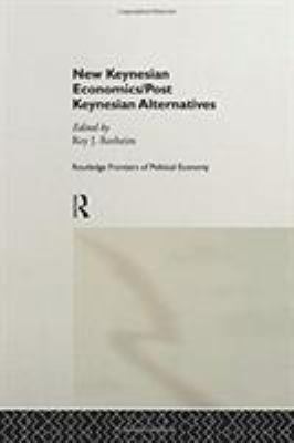 New Keynesian Economics / Post Keynesian Alternatives