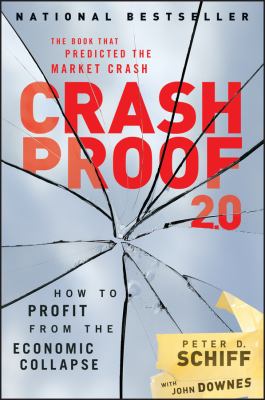 Crash Proof 2. 0 : How to Profit from the Economic Collapse