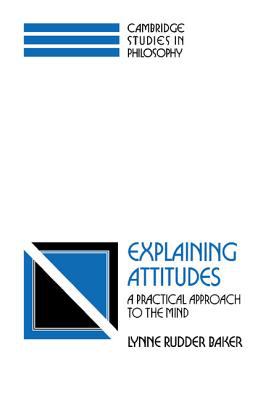 Explaining Attitudes : A Practical Approach to the Mind