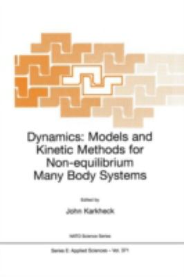 Dynamics : Models and Kinetic Methods for Non-Equilibrium Many Body Systems