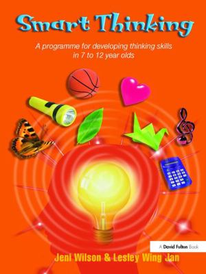 Smart Thinking : A Programme for Developing Thinking Skills in 7 to 12 Year Olds