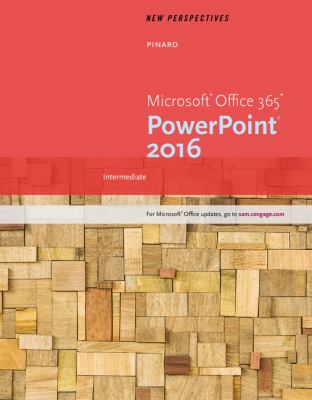 New Perspectives Microsoft® Office 365 and PowerPoint 2016 : Intermediate