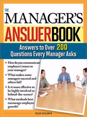 Manager's Answer Book : Practical Answers to More Than 200 Questions Every Manager Asks