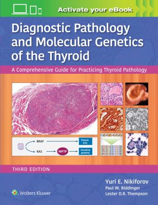 Diagnostic Pathology and Molecular Genetics of the Thyroid : A Comprehensive Guide for Practicing Thyroid Pathology