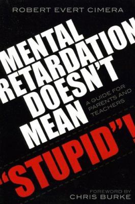 Mental Retardation Doesn't Mean Stupid! : A Guide for Parents and Teachers