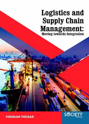 Logistics and Supply Chain Management : Moving Towards Integration