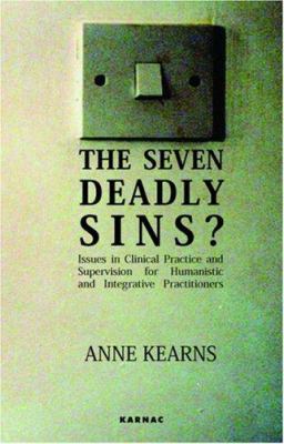 The Seven Deadly Sins? : Issues in Clinical Practice and Supervision for Humanistic and Integrative Practitioners
