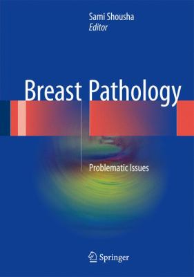 Breast Pathology : Problematic Issues