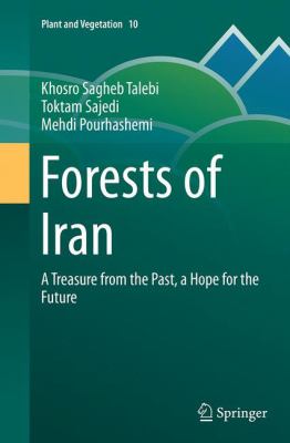 Forests of Iran : A Treasure from the Past, a Hope for the Future