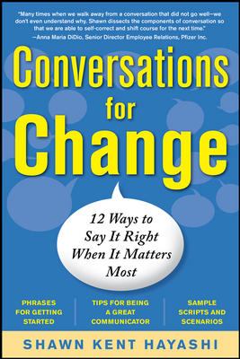 Conversations for Change: 12 Ways to Say It Right When It Matters Most