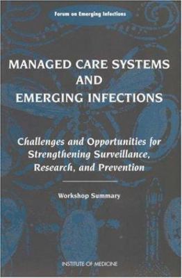 Managed Care Systems and Emerging Infections : Challenges and Opportunities for Strengthening Surveillance, Research, and Prevention - Workshop Summary