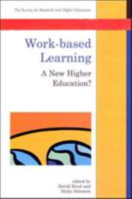 Work-Based Learning : A New Higher Education