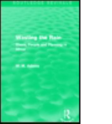 Wasting the Rain (Routledge Revivals) : Rivers, People and Planning in Africa