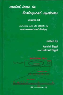 Metal Ions in Biological Systems Vol. 34 : Mercury and Its Effects on Environment and Biology