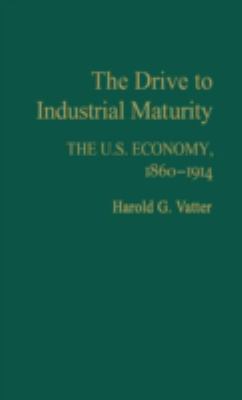 The Drive to Industrial Maturity : The U. S. Economy, 1860-1914