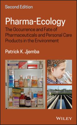 Pharma-Ecology : The Occurrence and Fate of Pharmaceuticals and Personal Care Products in the Environment
