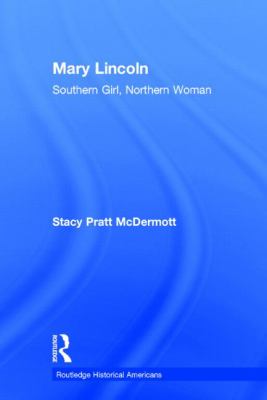 Mary Lincoln : Southern Girl, Northern Woman