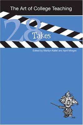 The Art of College Teaching : Twenty-Eight Takes