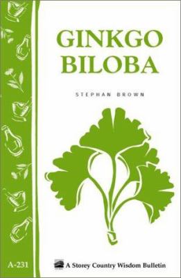 Ginkgo Biloba : Storey Country Wisdom Bulletin, A-231