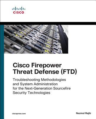 Cisco Firepower Threat Defense (FTD) : Advanced Troubleshooting and Configuration Best Practices for Sourcefire Technologies