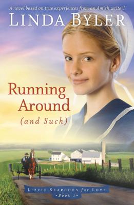 Running Around (and Such) : A Novel Based on True Experiences from an Amish Writer!