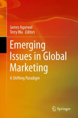 Emerging Issues in Global Marketing : A Shifting Paradigm