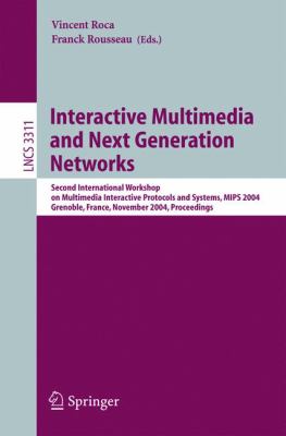 Interactive Multimedia and Next Generation Networks : Second International Workshop on Multimedia Interactive Protocols and Systems, MIPS 2004, Grenoble, France, November 2004 - Proceedings