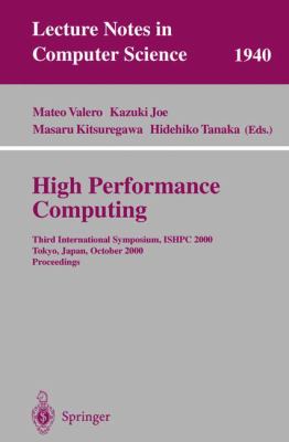 High Performance Computing : Third International Symposium, ISHPC 2000, Tokyo, Japan, October 2000 Proceedings